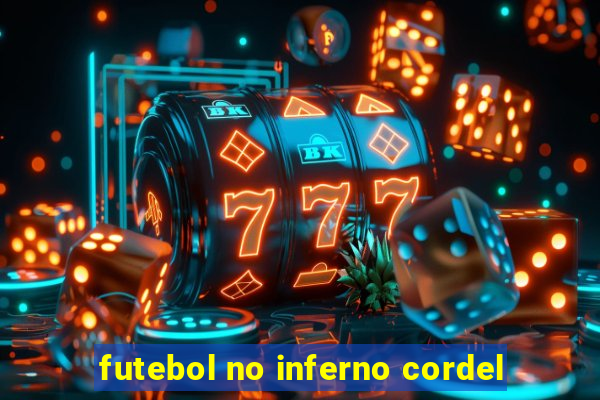 futebol no inferno cordel